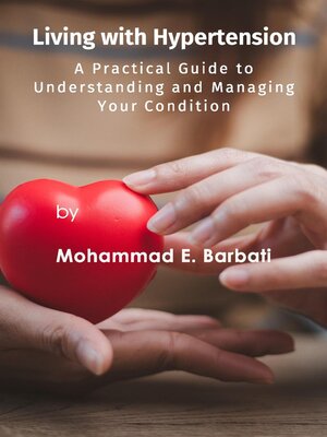 cover image of Living with Hypertension--A Practical Guide to Understanding and Managing Your Condition